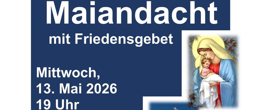 Plakat für die traditionelle Maiandachten-Veranstaltung am Mittwoch, 13. Mai 2026 um 19 Uhr in der Dorfl-Kapelle mit einem Bild der Jungfrau Maria und Jesu. Die Veranstaltung beinhaltet Agape und ein warmes Beisammensein.