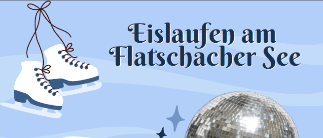 Plakat für eine Eisdisco am Flatsacher See am 17. Januar, Beginn um 15 Uhr. Freier Eintritt für Jung und Alt.