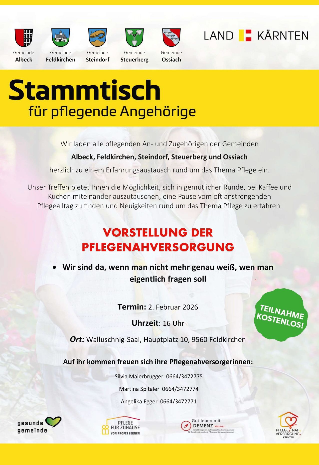 Eine Anzeige fur Stammtisch fur pflegende Angehorige ladt zu einem Erfahrungsaustausch uber Pflege ein, mit Vortragen, Erfrischungen und Networking. Die Veranstaltung ist kostenlos, am 2. Februar 2026 um 16 Uhr im Walluschnig-Saal, Hauptplatz 10, 9560 Feldkirchen. Kontaktieren Sie Silvia Maierbrugger oder Martina Spitaleri fur weitere Informationen.