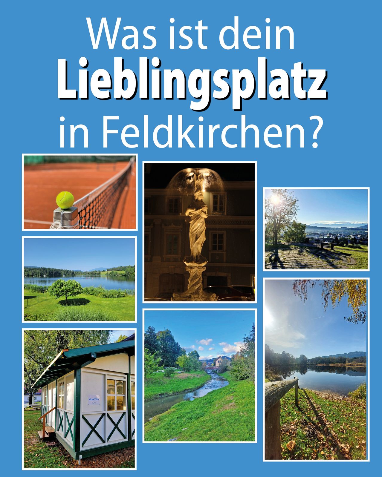 Ein Poster mit dem Text 'Lieblingsplatz in Feldkirchen?' zeigt eine Collage von Fotos mit einem Tennisplatz, einer goldenen Statue, einem See, einem Haus, einem Fluss und einem sonnigen Tag.