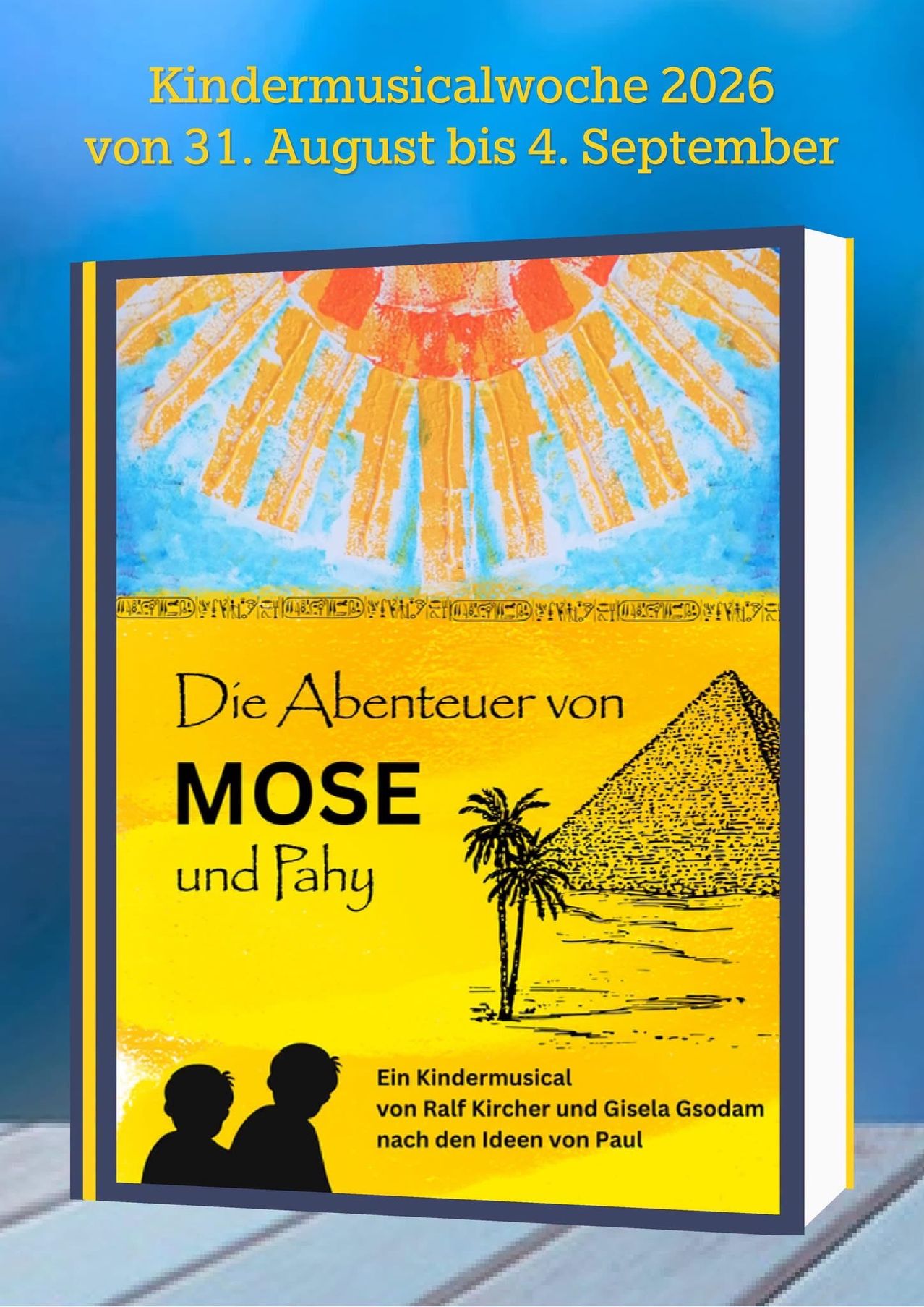 Das Cover eines Kindermusicals mit dem Titel 'Die Abenteuer von Mose und Pahy' zeigt einen leuchtend gelben Hintergrund mit einer Sonne, einer Pyramide und einer Palme. Der Titel ist in fetten schwarzen Buchstaben geschrieben.