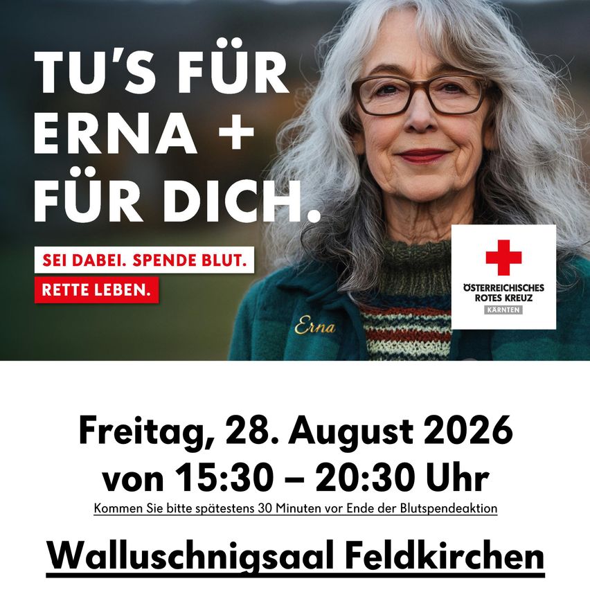 An elderly woman with white hair and glasses is featured on a poster for a blood donation event. The poster reads, TU's fur Erna + fur Dich. The event is on Friday, August 28, 2026, from 15:30 to 20:30 at Walluschniggsaal Feldkirchen.