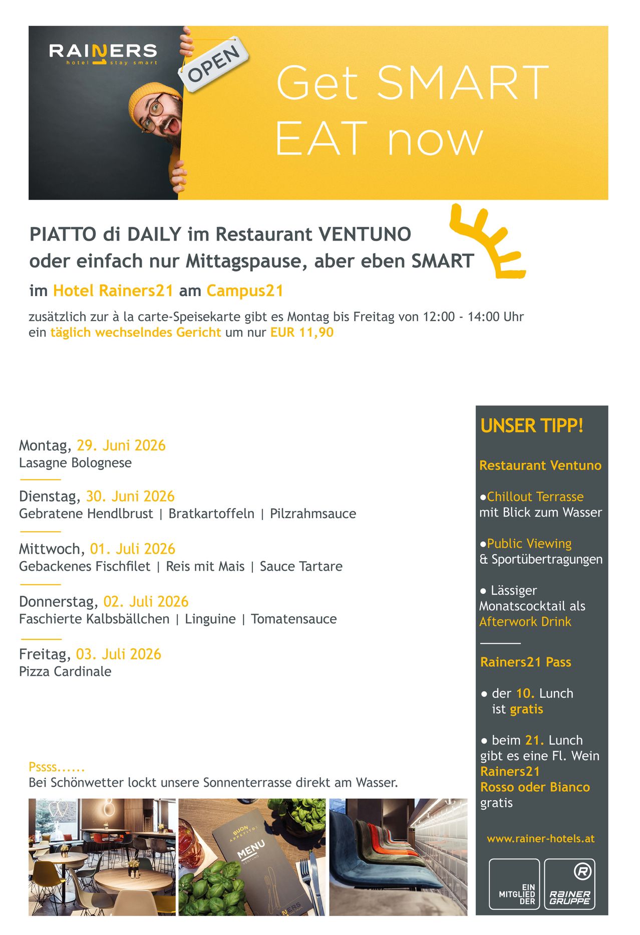 PIATTO di DAILY im Restaurant VENTuno oder einfach nur Mittagspause, aber eben SMART im Hotel Rainers21 am Campus21 zusätzlich zur à la carte-Speisekarte gibt es Montag bis Freitag von 12:00 - 14:00 Uhr ein täglich wechselndes Gericht um nur EUR 11,90