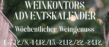 Poster with blurred background of a Christmas tree, wooden ornament with the text 'Weinkontors Adventskalender' and weekly wine enjoyment dates from 1st to 24th December.