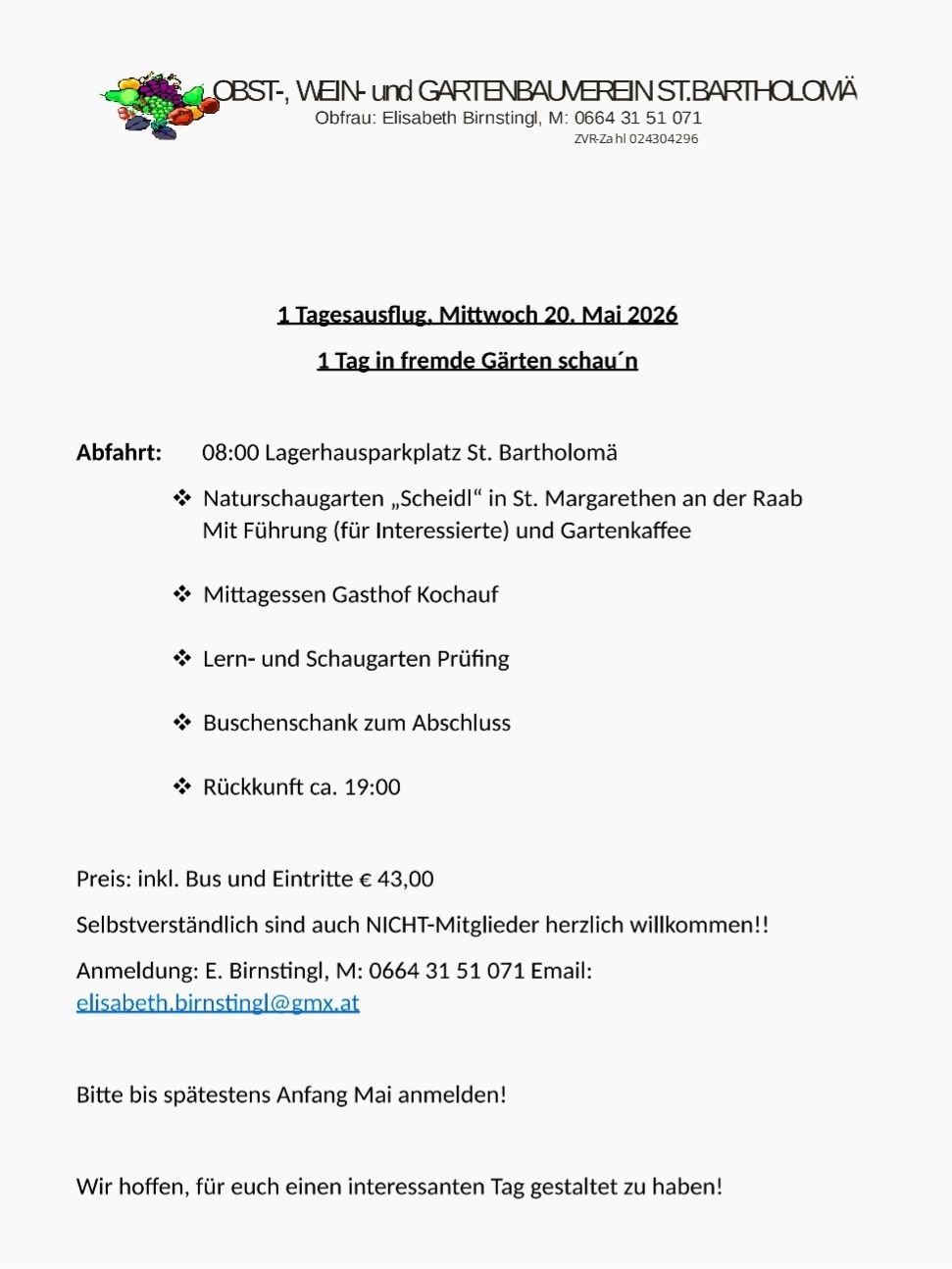 Eintägiger Ausflug am Mittwoch, 20. Mai 2026. Besuch ausländischer Gärten. Abfahrt um 8:00 Uhr vom Lagerhausparkplatz St. Bartholomä. Geführte Tour, Kaffee und Mittagessen im Gasthof Kochauf, Gartenbesichtigung und ein Geschenk. Rückkehr gegen 19:00 Uhr. Preis: 43 Euro, inkl. Bus und Eintritt. Nichtmitglieder willkommen. Anmeldung bei E. Birnstängl.