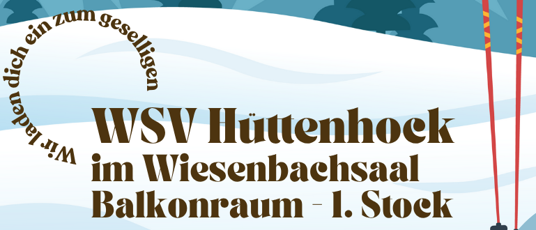 Plakat für einen geselligen Abend bei WSW Huttenhock im Wiesenbachsaal. Zeigt Skier, Stöcke und einen Berghintergrund. Der Text lädt jeden Mittwochabend ab November um 20:00 Uhr ein.