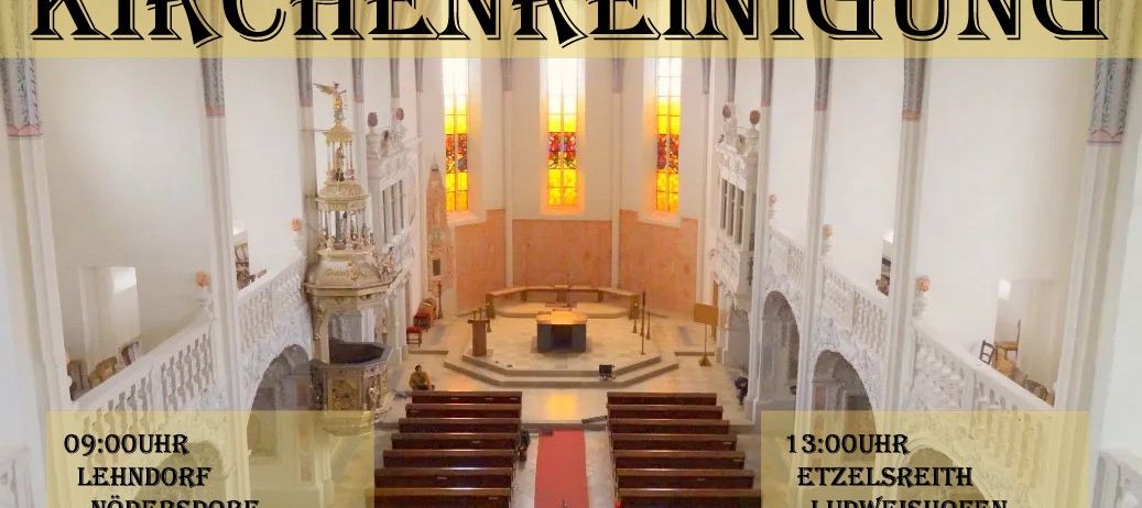 Einladung zur Kirchenreinigung am 30.03.2026. Die Veranstaltung beginnt um 13:00. Orte umfassen Etzelsreith, Ludwigshofen, Posselsdoerf und Raisdorf. Vielen Dank im Voraus für Ihre Unterstützung.