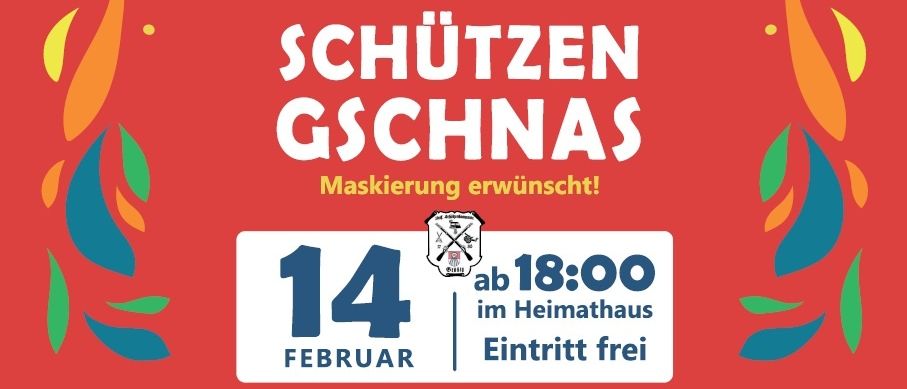 Plakat für eine Veranstaltung namens Schützen Gschnas, die das Tragen von Masken empfiehlt. Die Veranstaltung findet am 14. Februar ab 18:00 im Heimathaus statt. Der Eintritt ist frei.
