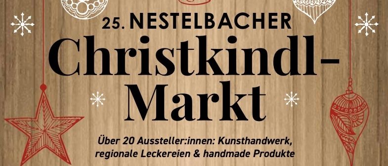 Plakat für den 25. Nestelbacher Christkindl-Markt mit einer festlichen Eröffnung mit Schülern am 22. November 2025. Über 20 Aussteller bieten handgefertigte Produkte, regionale Leckereien und Kunst. Veranstaltet in der Neuen Galerie in Nestelbach.