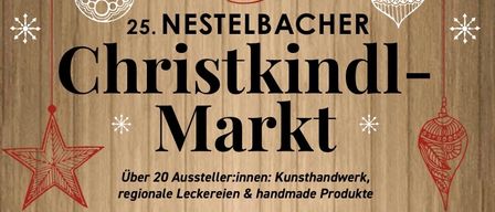 Plakat für den 25. Nestelbacher Christkindl-Markt. Über 20 Aussteller mit Kunsthandwerk, regionalen Leckereien und handgemachten Produkten. Eröffnung mit den Schülern am 22. November 2025. Zusätzliche Öffnungstage am 23., 29., 30. November und 6., 7. Dezember. Ausgestellt in der 'Neuen Galerie' in Nestelbach.