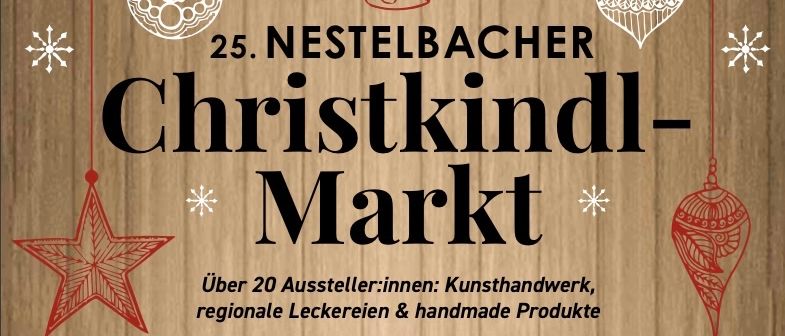 Plakat für den 25. Nestelbacher Christkindl-Markt mit Eröffnung am 22. November 2025, mit handgemachten Produkten und regionalen Köstlichkeiten.
