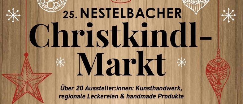 Plakat für den 25. Nestelbacher Christkindl-Markt mit Holzhintergrund, Ornamenten, Sternen und Schneeflocken. Es listet über 20 Aussteller mit Kunsthandwerk, regionalen Leckereien und handgemachten Produkten. Die Eröffnung ist am 22. November 2025.