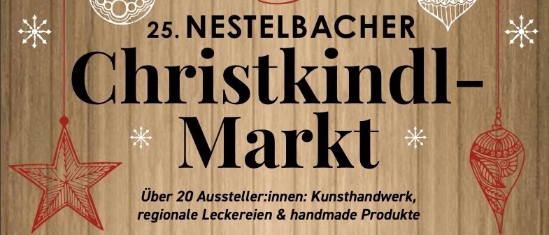 Werbeposter für den 25. Nestelbacher Christkindl-Markt, Eröffnung am 22. November 2025. Über 20 Aussteller mit Kunsthandwerk, regionalen Leckereien und handgemachten Produkten. Eröffnungsfeier mit Schülern der VS Nestelbach.