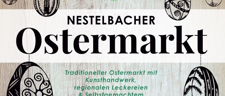 Werbeposter für den Nestelbacher Ostermarkt mit Details zum traditionellen Ostermarkt. Es beinhaltet Kunsthandwerk, regionale Leckereien und selbstgemachte Artikel. Die Öffnungszeiten sind Samstag, 21. März, Sonntag, 22. März, Samstag, 28. März und Sonntag, 29. März von 14:00 bis 18:00 Uhr.