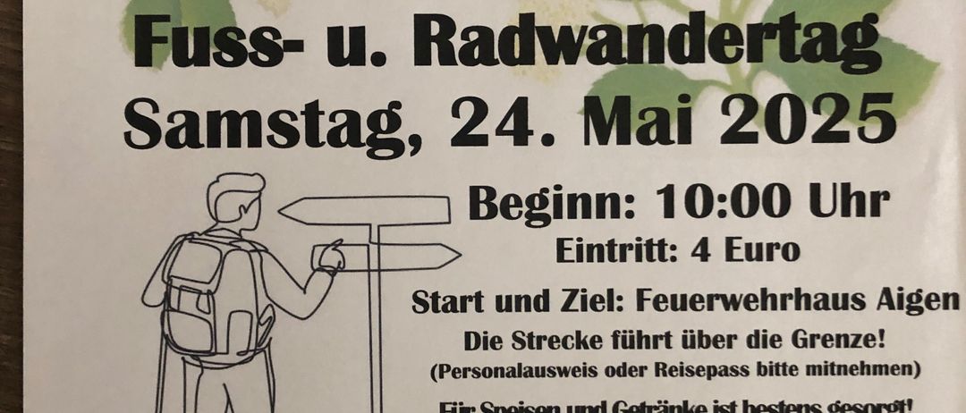 Plakat für eine Wander- und Radtour am 24. Mai 2025, organisiert von der Senioren-Ortsgruppe St. Anna und der Freiwilligen Feuerwehr St. Anna-Aigen. Beginn um 10:00 Uhr, Eintritt 4 Euro. Die Strecke führt über die Grenze. Bitte Personalausweis oder Reisepass mitbringen. Essen und Getränke werden bereitgestellt. Familienmusik sorgt für Unterhaltung. Haftung der Veranstalter wird ausgeschlossen.