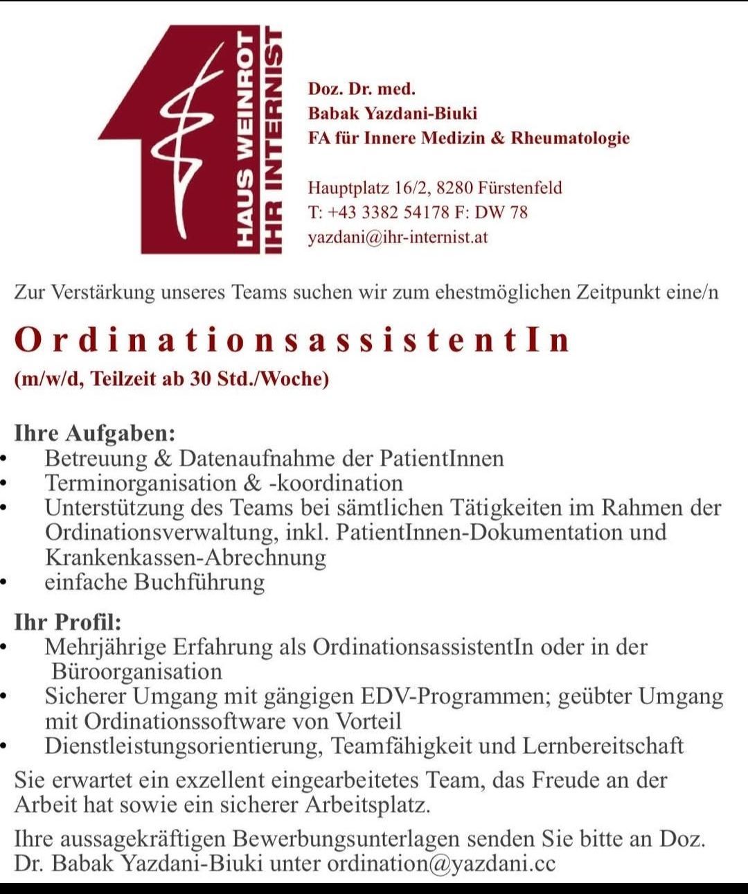 Eine Stellenausschreibung für eine Ordinationsassistentin in Innerer Medizin und Rheumatologie von Dr. med. Babak Yazdani-Biuki. Die Rolle umfasst Patientenbetreuung, Koordination und Unterstützung. Anforderungen sind Erfahrung, Kenntnisse in EDV-Programmen und Dienstleistungsorientierung. Die Position bietet einen sicheren Arbeitsplatz und ein engagiertes Team.
