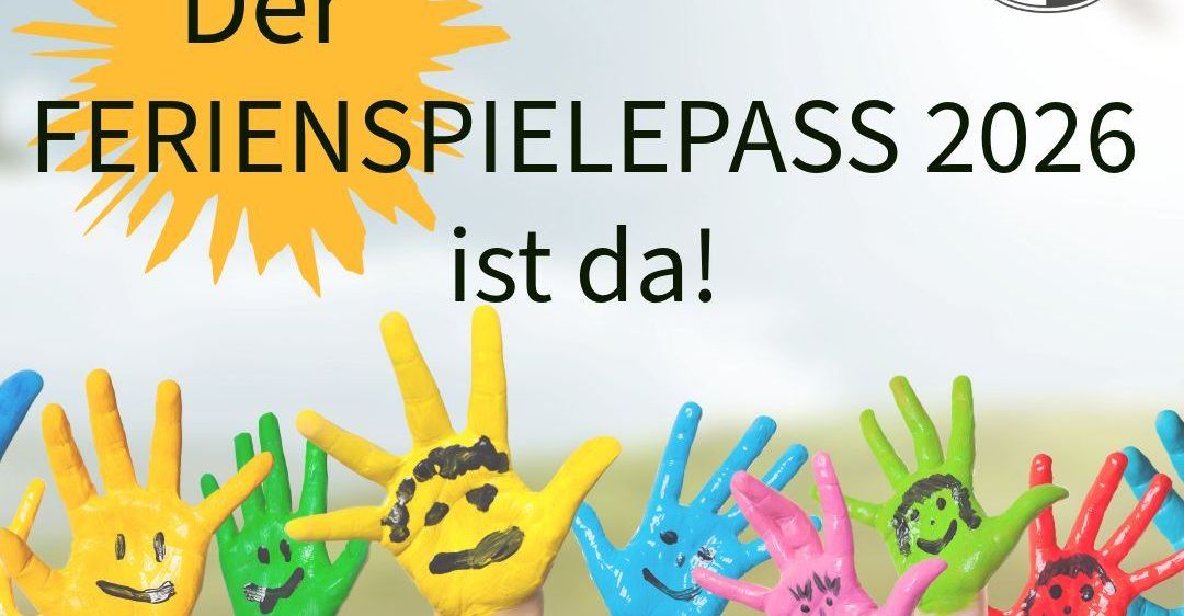 Ein Poster mit Händen in verschiedenen Farben mit lächelnden Gesichtern gemalt. Der Text lautet 'Der Ferienspielpass 2026 ist da!' mit einer Sonne und einem Logo im Hintergrund.