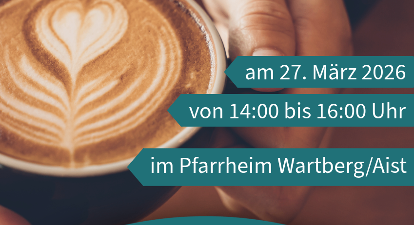 Ein Plakat für eine Veranstaltung für 24-Stunden-Betreuerinnen. Es zeigt ein Herzdesign in einer Kaffeetasse und eine Hand, die sie hält. Das Datum ist der 27. März 2026, von 14:00 bis 16:00 Uhr, im Pfarrheim Wartberg/Aist. Anmeldung erforderlich.