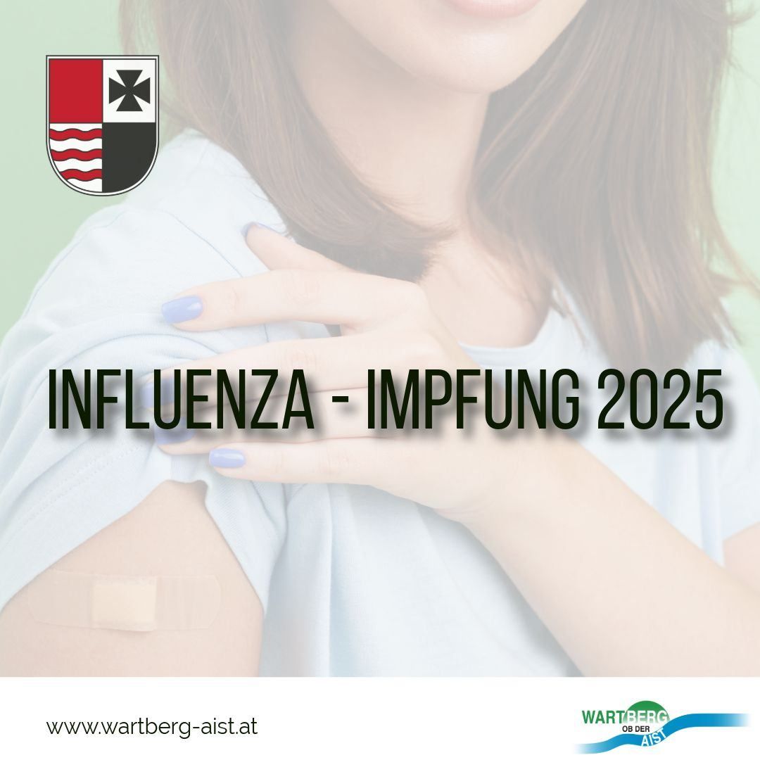Ein Plakat zeigt eine Frau mit einem Pflaster auf der Schulter und hält sich die Brust. Es steht 'INFLUENZA - IMPFUNG 2025' mit einem Wappenschild. Die Website ist www.wartberg-aist.at.