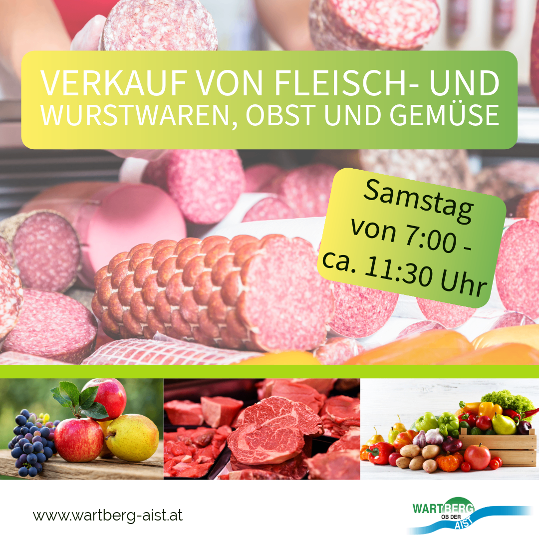 An advertisement for the sale of meat and sausage products, fruit and vegetables on Saturday from 7:00 to about 11:30. Website www.wartberg-aist.at.