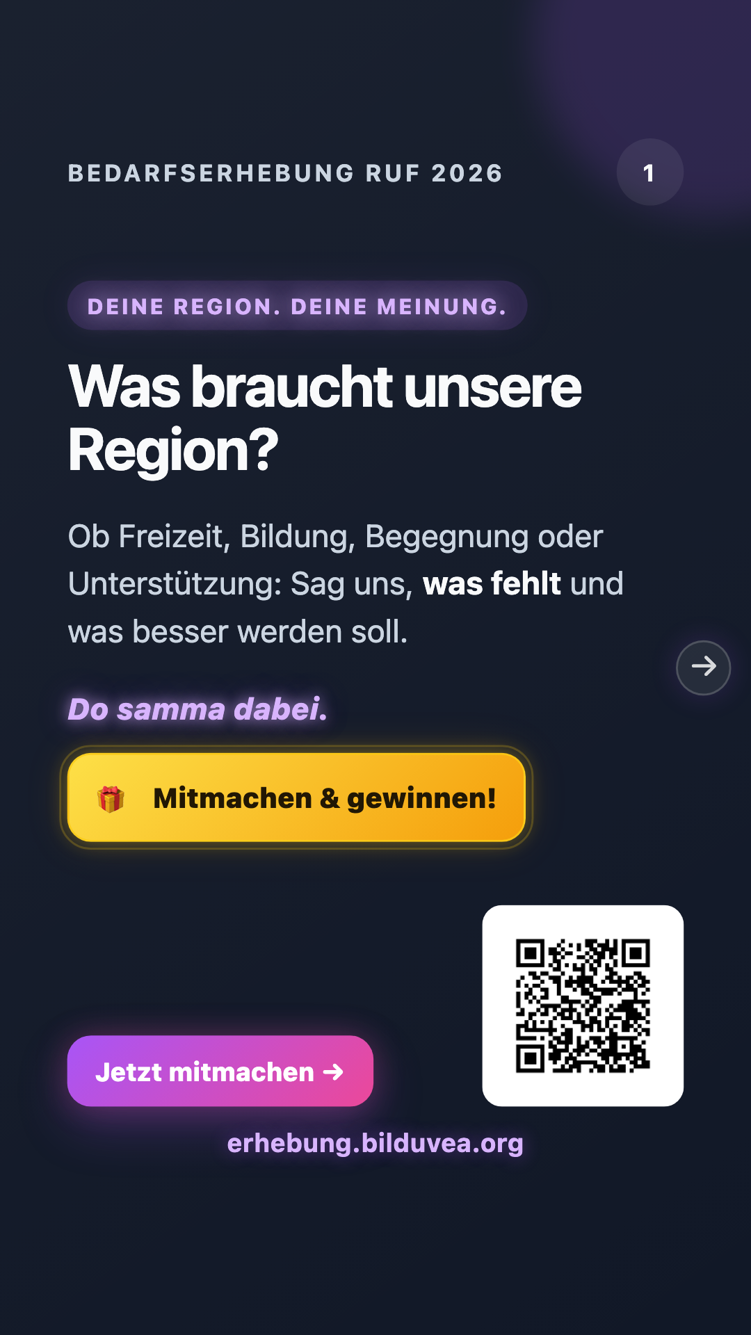 Eine Werbung für eine regionale Umfrage fragt, was die Region braucht, sei es Freiheit, Bildung, Begegnung oder Unterstützung. Es ermutigt zur Teilnahme und bietet eine Gewinnchance. Ein QR-Code ist für einfachen Zugriff verfügbar.