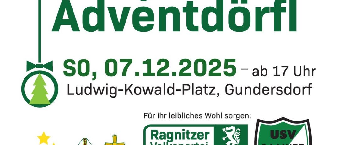 Herzliche Einladung zum Ragnitzer Adventdörfl am Samstag, 07.12.2025 ab 17 Uhr, Ludwig-Kowald-Platz, Gundersdorf. Organisiert von der Ragnitzer Volkspartei. Nikolo für die Kleinen ab 18 Uhr. Wir erwarten Sie in gewohnt weihnachtlicher Atmosphäre.