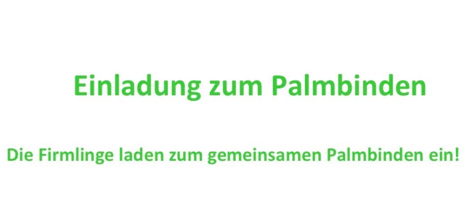 Eine Einladung zum gemeinsamen Binden von Palmzweigen wird angezeigt. Veranstaltungsdetails umfassen Datum, Uhrzeit, Ort und mitzubringende Materialien. Die Veranstaltung endet mit einem Umzug und einer Segnung.
