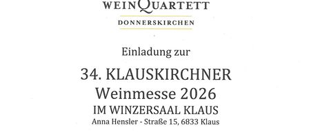 Einladung zur 34. KLAUSKIRCHER Weinmesse 2026 im Winzersaal Klaus. Der Eintritt ist an beiden Tagen frei und die Proben sind gratis. Alle Weinfreunde sind eingeladen, die Spitzenweine der Klauser Partnerschaft DONNERSKIRCHEN aus dem Burgenland zu verkosten.