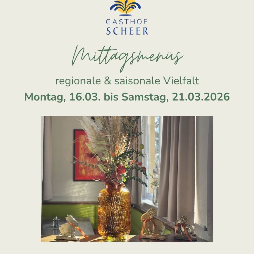Ein Werbeplakat für Gasthof Scheer zeigt eine goldene Vase mit Blumen vor einem Fenster. Es präsentiert regionale und saisonale Vielfalt. Termine: Montag, 16.03. bis Samstag, 21.03.2026.