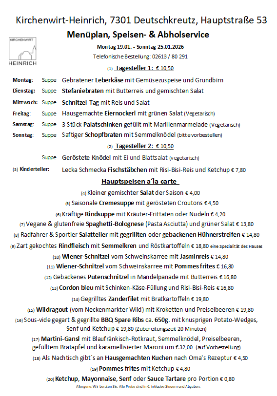 Weekly menu for Kirchenwirt-Heinrich, 7301 Deutschkreuz, Hauptstraße 53. Dates: Mon 19.01 - Sun 25.01.2026. Phone orders: 02613/80 291. Soups and main courses available. Soups cost €10.50. Main courses priced individually.