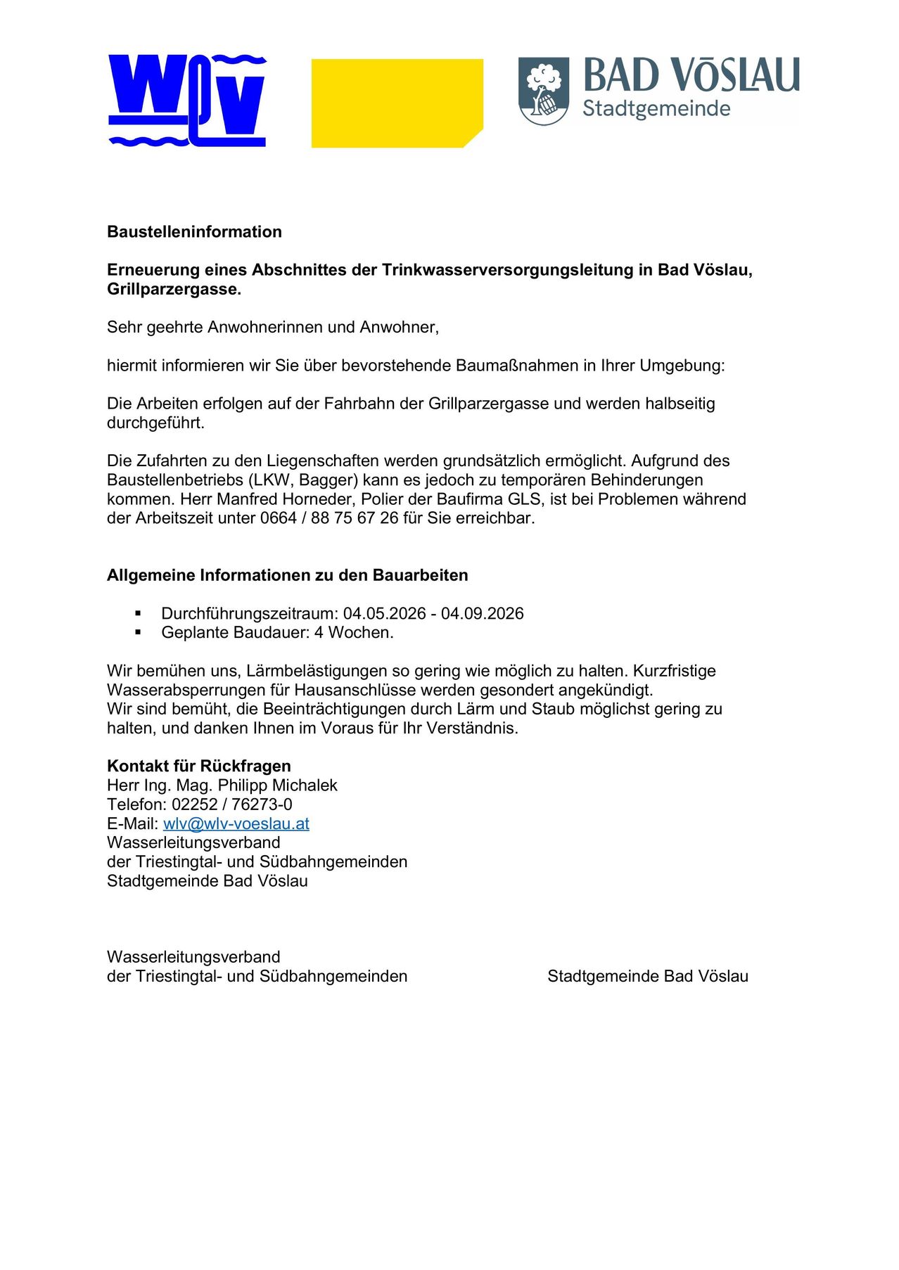 Baustelleninformationen. Erneuerung eines Abschnitts der Trinkwasserversorgungsleitung in Bad Vöslau, Grillparzergasse. Sehr geehrte Anwohnerinnen und Anwohner, hiermit informieren wir Sie über bevorstehende Baumaßnahmen in Ihrer Umgebung. Die Arbeiten erfolgen auf der Fahrbahn der Grillparzergasse und werden halbseitig durchgeführt.
