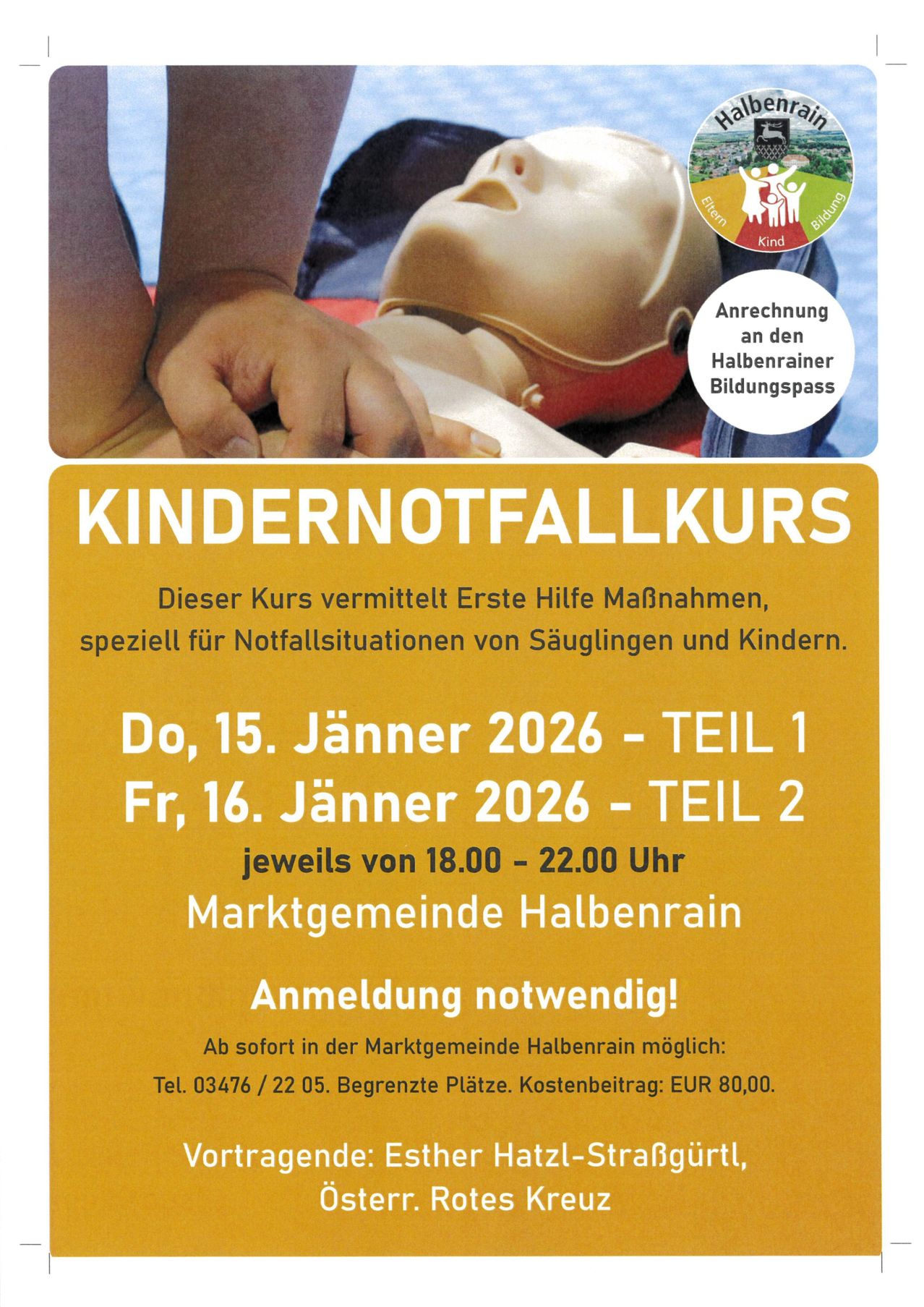 Werbeposter für einen Kinder-Notfallkurs mit einer Hand, die Herzdruckmassage an einem Übungsdummy durchführt. Geplant für den 15. Januar 2026, Teil 1, und den 16. Januar 2026, Teil 2, von 18:00 bis 22:00 Uhr. Ort: Marktgemeinde Halbenrain. Anmeldung erforderlich. Kontakt: Tel. 03476/2205. Begrenzte Plätze. Kostenbeitrag: EUR 80,00.