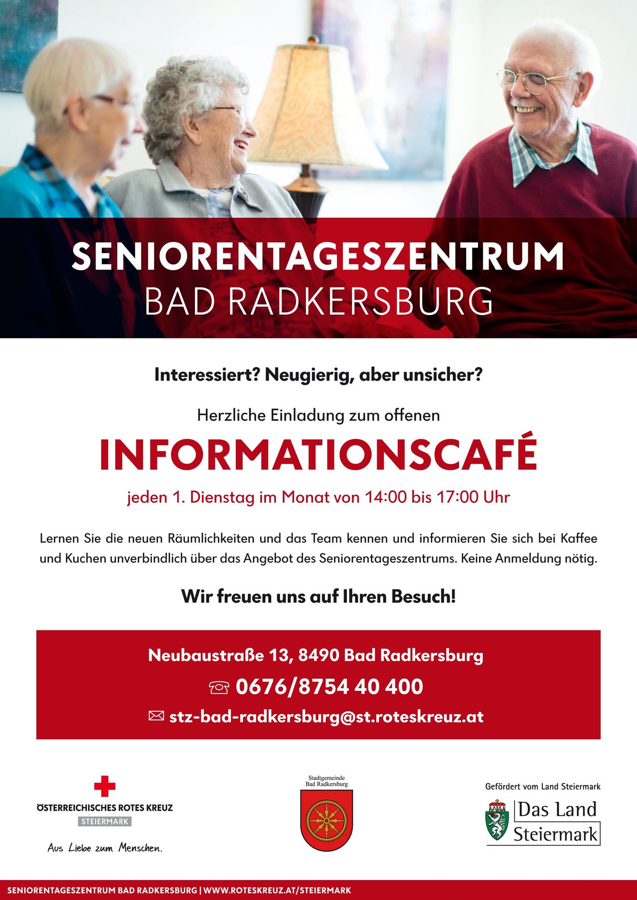 Seniorentageszentrum in Bad Radkersburg. Offenes Informationscafé jeden 1. Dienstag im Monat von 14:00 bis 17:00 Uhr. Lernen Sie die neuen Räumlichkeiten kennen und informieren Sie sich bei Kaffee und Kuchen unverbindlich über das Angebot des Seniorentageszentrums. Keine Anmeldung nötig. Kontakt: Neubaustraße 13, 8490 Bad Radkersburg. Telefon: 0676/875440400. E-Mail: stzb-bad-radkersburg@st.roteskreuz.at.
