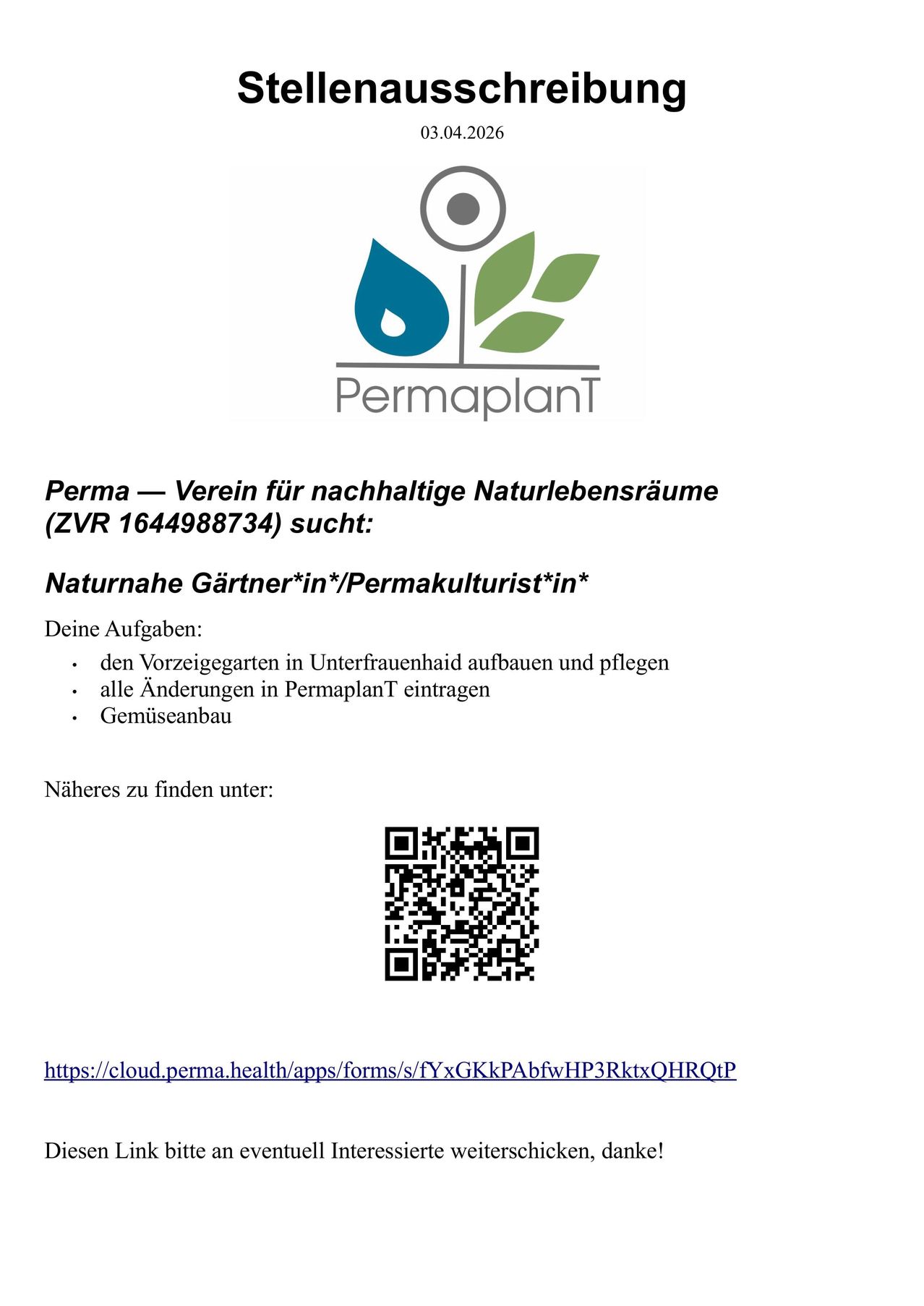 The Perma - Association for sustainable natural living spaces is looking for natural gardeners/permaculture teachers. Responsibilities include building and maintaining the showcase gardens in Unterfrauenhaid and entering all changes in PermaplanT. More information can be found at the link below.