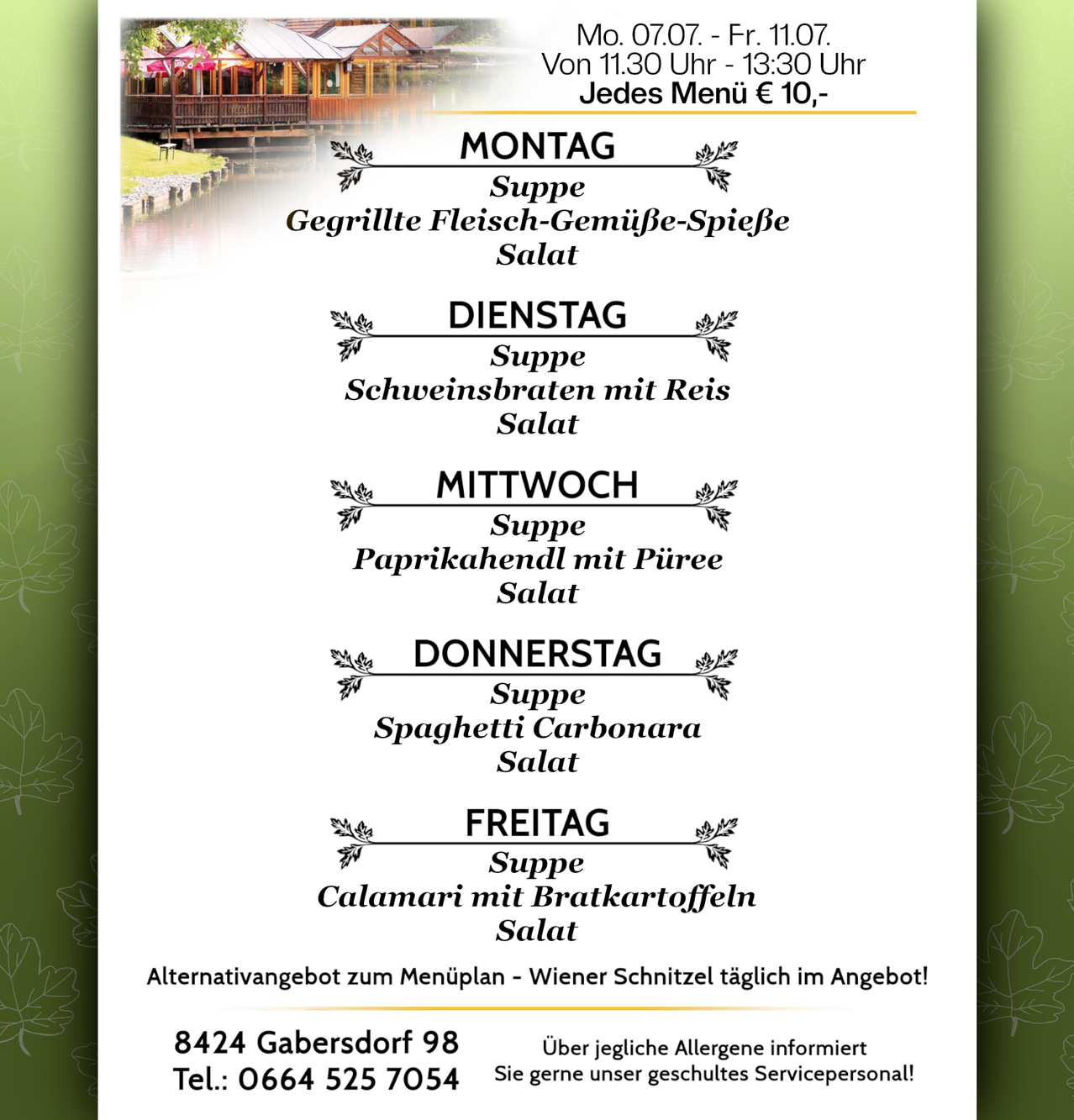 Wöchentliches Menü von Montag bis Freitag. Jedes Menü beinhaltet Suppe und ein Hauptgericht für 10€. Suppenoptionen sind gegrillter Fleischsalat, Schweinebratensalat, Paprikasalat, Carbonarasalat und Calamarisalat. Rufen Sie 0664 525 7054 für Anfragen an.