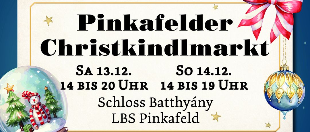 Ein Plakat bewirbt das Pinkafelder Christkindlmarkt-Event mit Datum, Uhrzeit und dem Veranstaltungsort Schloss Batthyány LBS Pinkafeld.