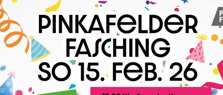 A poster for Pinkafelder Fasching on February 15, 2026. It features a party with DJ Tom and a parade starting at 13:00. The poster is colorful with confetti and balloons.
