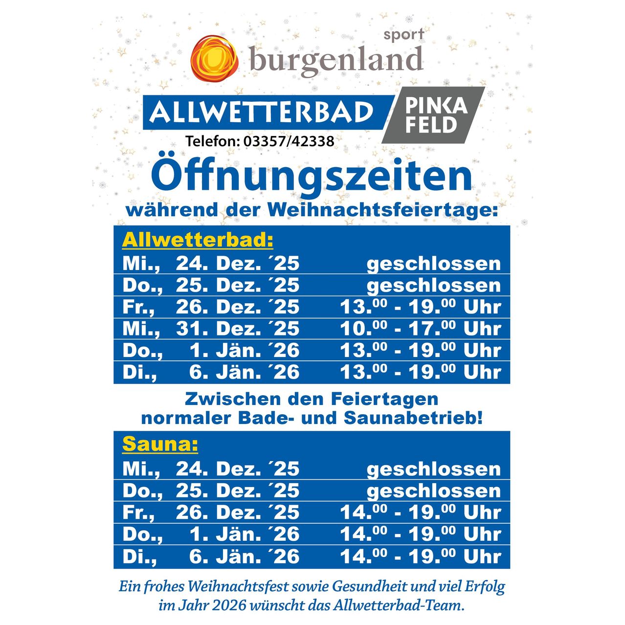 Das Bild zeigt die Öffnungszeiten für Allwetterbad Pinkafeld während der Weihnachtsfeiertage. Das Allwetterbad und die Sauna sind vom 24. bis 25. Dezember, 26. Dezember-13:00-19:00, 31. Dezember-10:00-17:00 und 1.-6. Januar-13:00-19:00 geöffnet. Zwischen den Feiertagen ist der normale Bade- und Saunabetrieb.