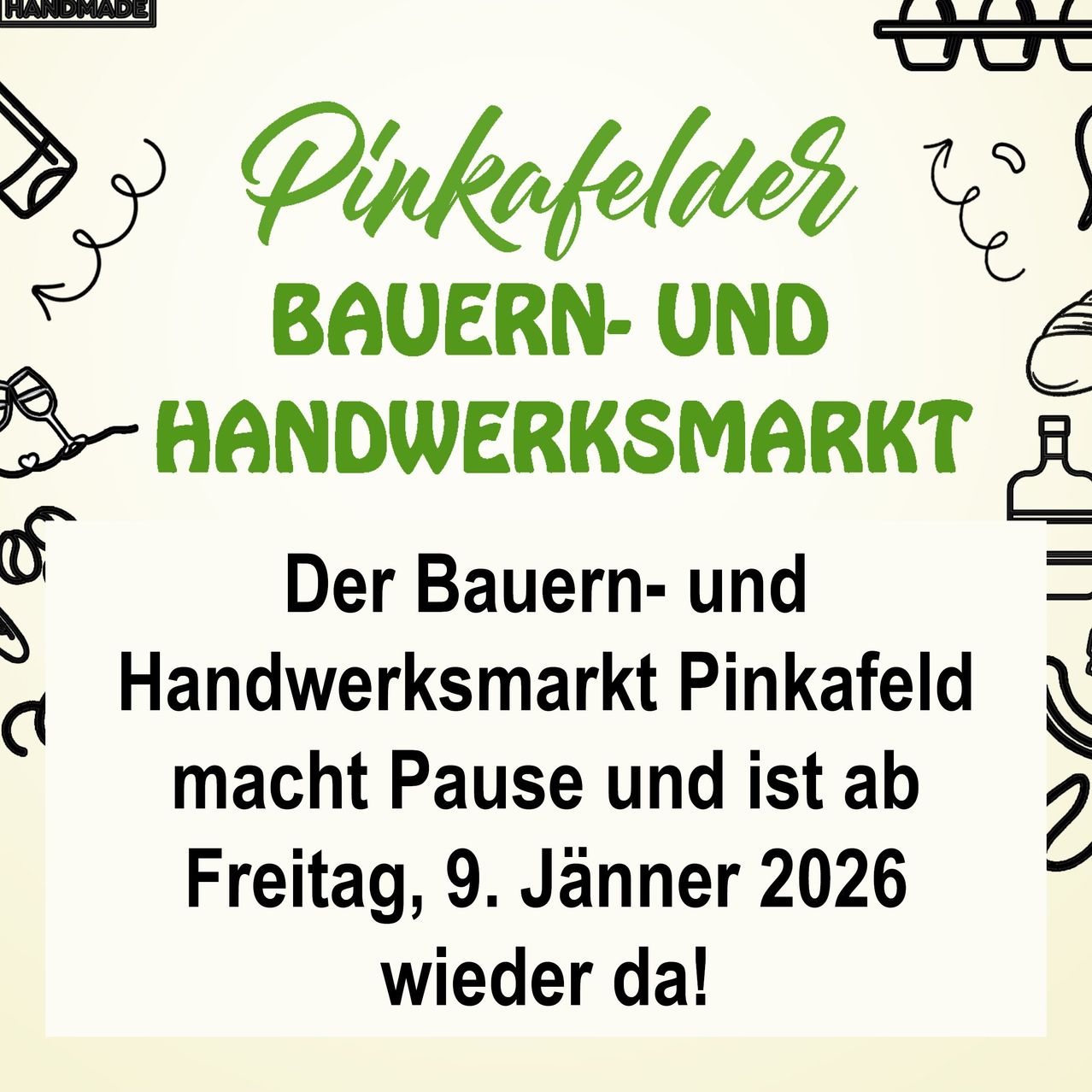Plakat, das eine Pause für den Pinkafelder Bauern- und Handwerksmarkt ankündigt, der am Freitag, 9. Jänner 2026, wieder aufgenommen wird.