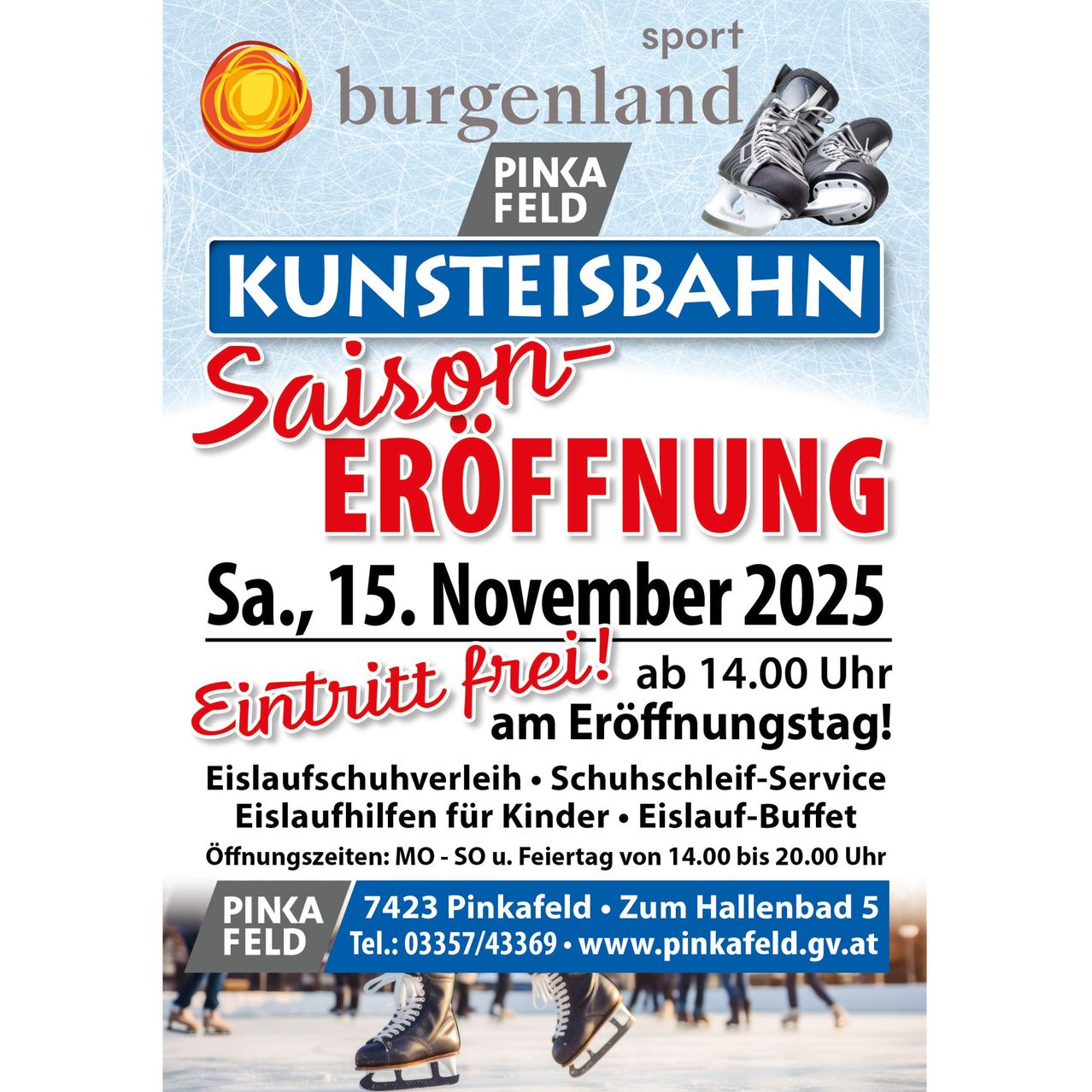 Plakat für die Eröffnung der Kunsteisbahn in Burgenland, am 15. November 2025. Eintritt frei ab 14 Uhr. Beinhaltet Eislaufschuhverleih, Schuhschlaufen-Service und Eislaufbuffet. Kontakt: 03357/43369 oder besuchen Sie www.pinkafeld.gv.at.