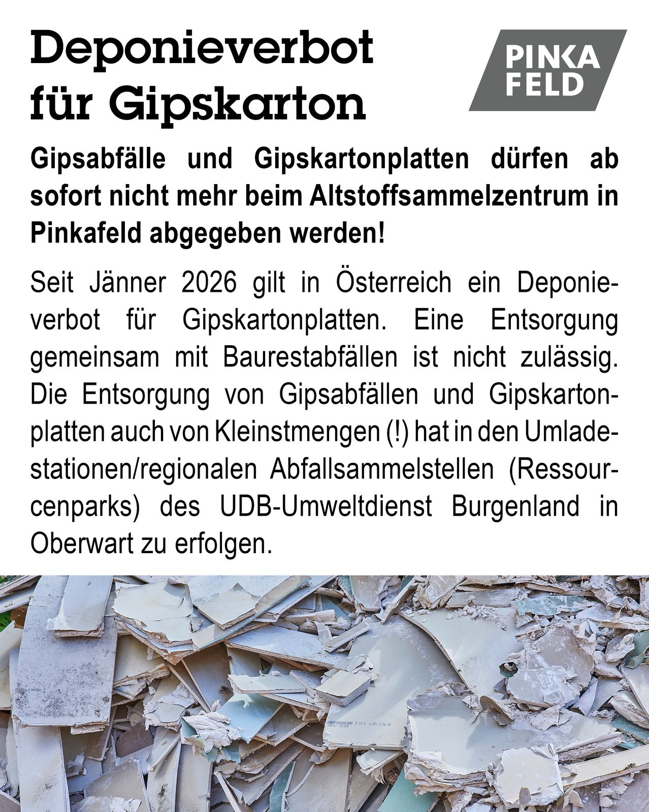 Ein Plakat mit Text und einem Bild von zerbrochenen Gipsstücken. Der Text besagt, dass Gipsabfälle und Gipskartonplatten nicht mehr beim Altstoffsammelzentrum in Pinkafeld angenommen werden. Das Bild zeigt einen Haufen zerbrochener Gipsstücke.
