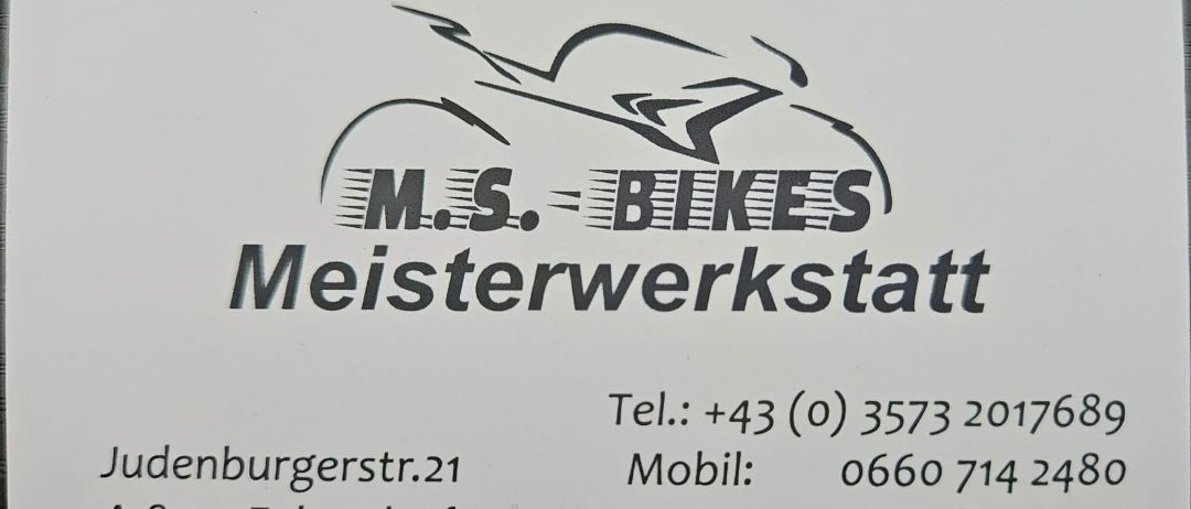 Ein weißer Visitenkarte für M.S. Bikes Meisterwerkstatt. Sie enthält die Adresse Judenburgerstr. 21, A-8753 Fohnsdorf, Telefonnummern +43 (0) 3573 2017689 und 0660 714 2480 sowie die E-Mail-Adresse msbikes@gmx.at.