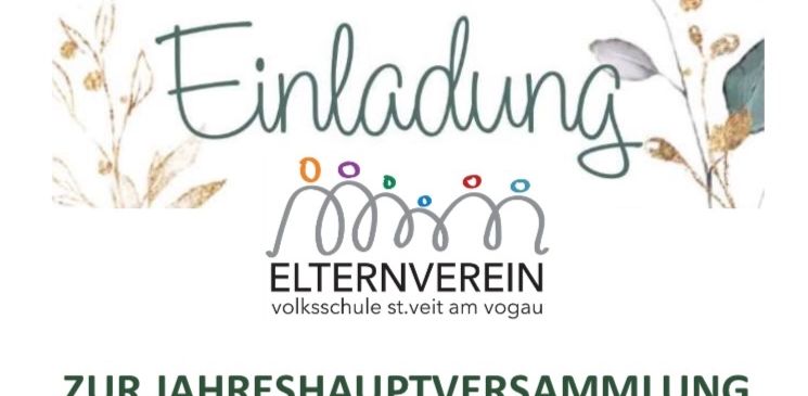 Einladung vom Elternverein der Volksschule st. Veit am Vogau zur Jahreshauptversammlung. Das Logo zeigt grünen Text, bunte Kreise und Blumenmotive.