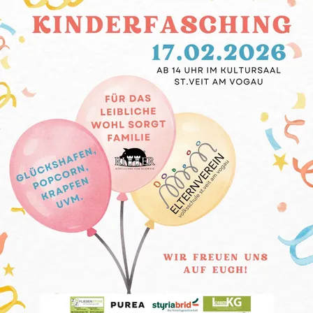 Das Plakat bewirbt Kinderfasching am 17.02.2026 ab 14 Uhr im Kultursaal St. Veit am Vogau. Es zeigt drei Luftballons mit Worten wie Gluckshafen, Popcorn und Krapfen. Die Veranstaltung beinhaltet Aktivitäten für Kinder.