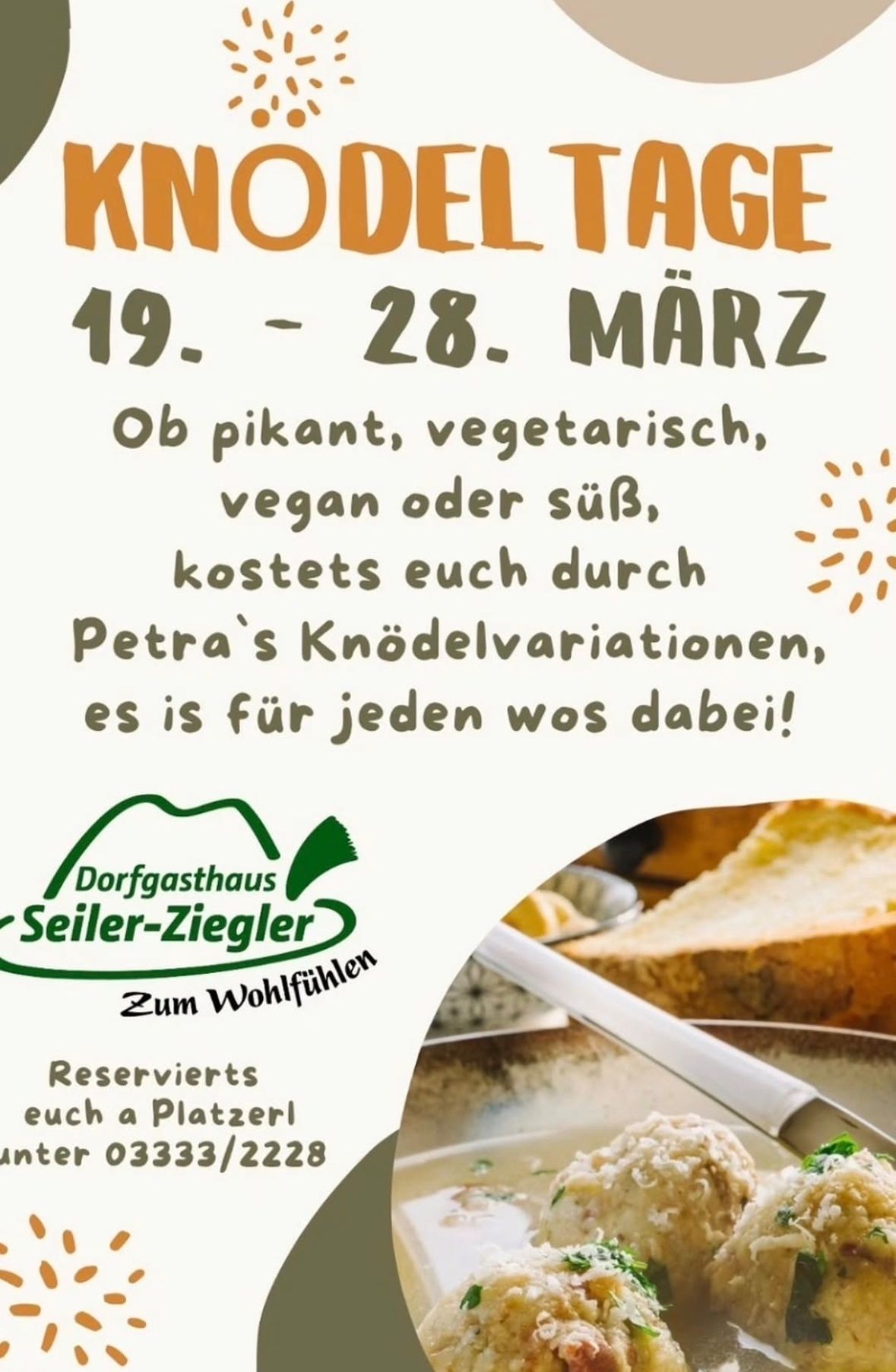 Werbeaktion für Petras Knödelvariationen vom 19. bis 28. März. Bietet eine Vielzahl von Geschmacksrichtungen für jeden, einschließlich scharf, vegetarisch, vegan und süß. Dorfgasthaus Seiler-Ziegler lädt alle zum Probieren ein.