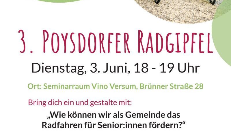 Plakat für das 3. Poysdorfer Radgipfel am 3. Juni von 18 bis 19 Uhr. Diskussionsforum zum Thema Radfahren für Senioren. Ort: Seminarraum Vino Versum, Brunner Straße 28. Bring dich ein und gestalte mit.