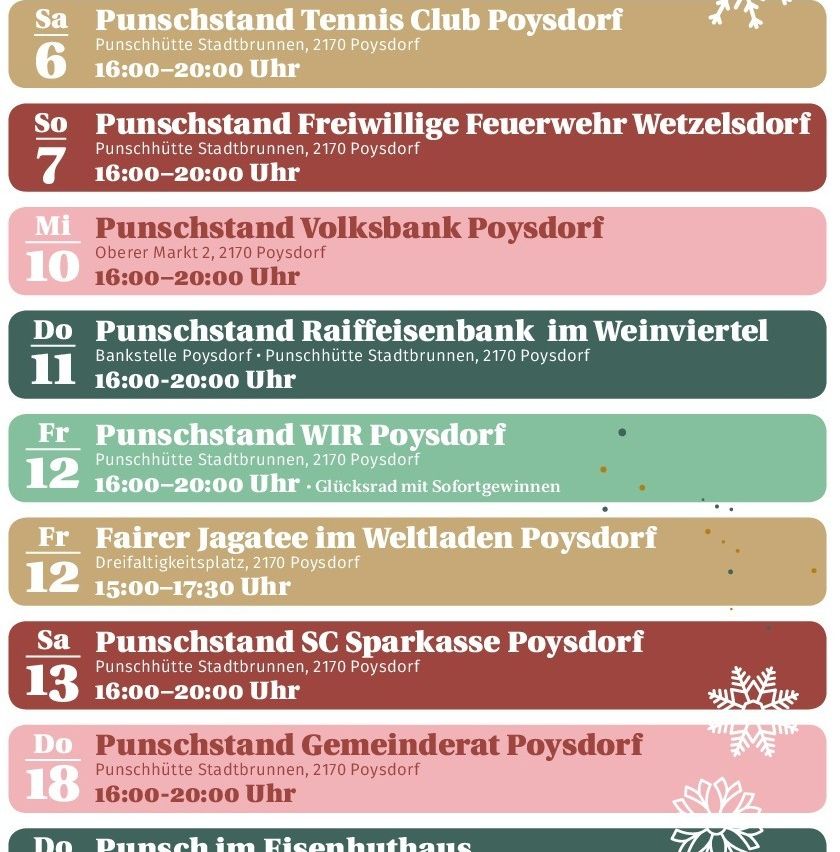Verschiedene Stände sind von Samstag bis Freitag in Poysdorf geöffnet. Die Zeiten sind von 16:00 bis 20:00 Uhr. Standorte sind Tennisclub, Freiwillige Feuerwehr Wetzelsdorf, Volksbank, Raiffeisenbank, WIR, Fairer Jagatee, SC Sparkasse und Gemeinderat.