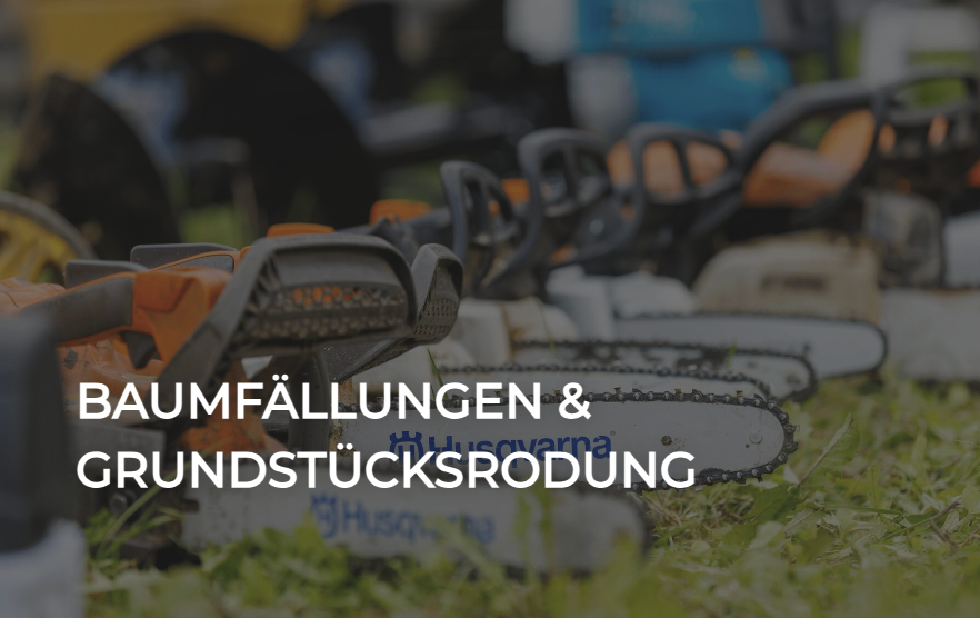 Ein Bild zeigt mehrere Kettensägen mit einer Überlagerungstext, der 'BAUMFALLUNGEN & GRUNDSTUCKSRODUNG' auf Deutsch angibt.