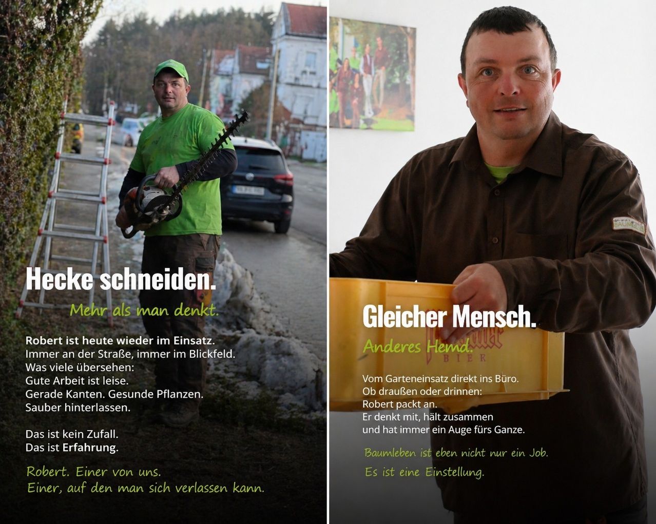 Ein Mann in Grün trimmt Büsche. Ein anderer Mann in Braun hält eine Box. Der erste Mann denkt mehr, als er schneidet. Der zweite Mann denkt mit, hält zusammen und hat immer ein Auge fürs Ganze.