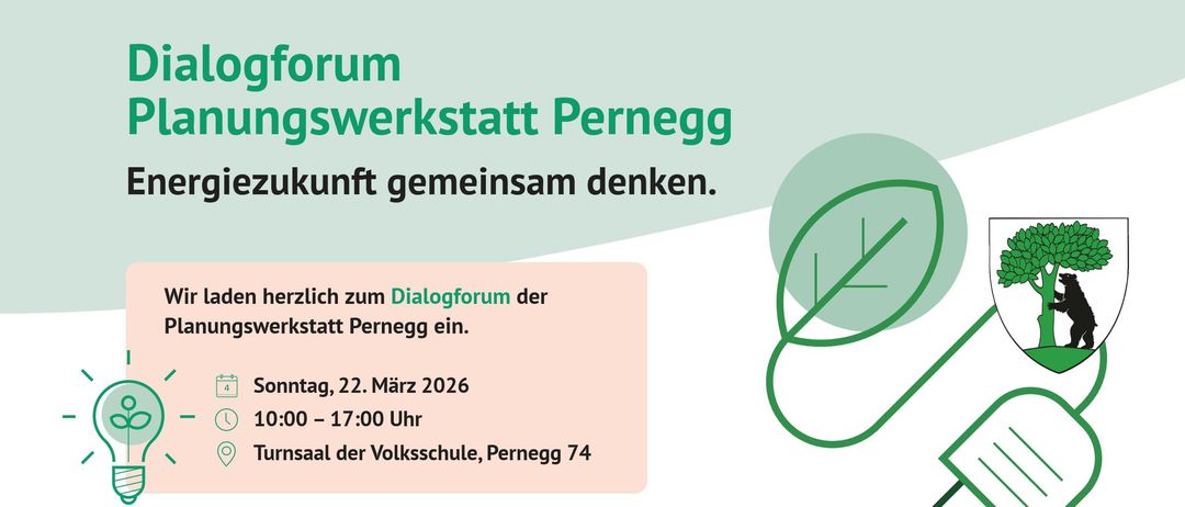 Einladung zum Dialogforum der Planungswerkstatt Pernegg. Sonntag, 22. März 2026, 10:00–17:00 Uhr, Turnsaal der Volksschule, Pernegg 74. Die Planungsgruppe hat zu erneuerbaren Energien, Windpotenzial und Nutzen für die Gemeinde gearbeitet.